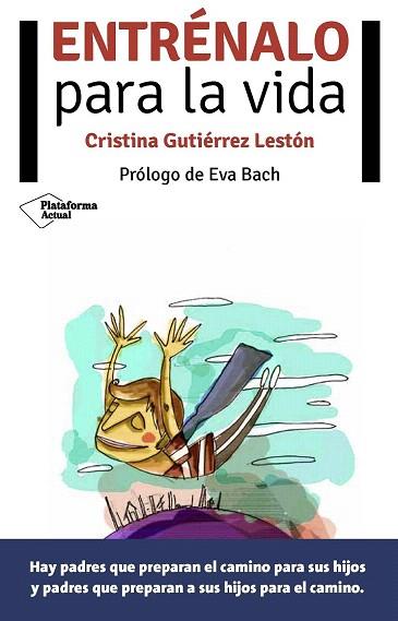 ENTRÉNALO PARA LA VIDA | 9788416256273 | GUTIÉRREZ LESTÓN, CRISTINA | Llibres Parcir | Llibreria Parcir | Llibreria online de Manresa | Comprar llibres en català i castellà online