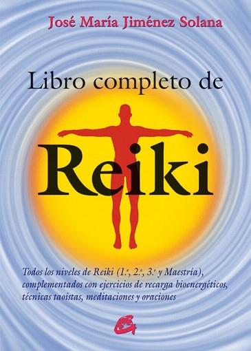 LIBRO COMPLETO DE REIKI | 9788484455486 | JIMÉNEZ SOLANA, JOSÉ MARÍA | Llibres Parcir | Librería Parcir | Librería online de Manresa | Comprar libros en catalán y castellano online