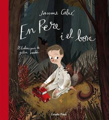 EN PERE I EL BOSC | 9788490576984 | JAUME CABRÉ | Llibres Parcir | Librería Parcir | Librería online de Manresa | Comprar libros en catalán y castellano online