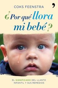 POR QUE LLORA MI BEBE | 9788484608943 | FEENSTRA COKS | Llibres Parcir | Librería Parcir | Librería online de Manresa | Comprar libros en catalán y castellano online