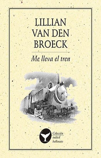ME LLEVA EL TREN | PODI27932 | BROECK  VAN DEN LILIAN | Llibres Parcir | Llibreria Parcir | Llibreria online de Manresa | Comprar llibres en català i castellà online