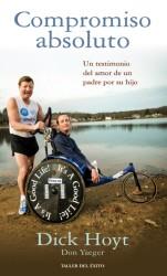 COMPROMISO ABSOLUTO  un testimonio de amor de un padre por | 9781607380511 | DICK HOYT DON YAEGER | Llibres Parcir | Librería Parcir | Librería online de Manresa | Comprar libros en catalán y castellano online