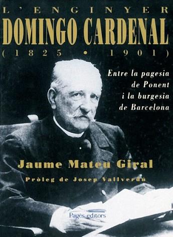 ENGINYER DOMINGO CARDENAL (1825-1901) | 9788479357351 | JAUME MATEU GIRAL | Llibres Parcir | Librería Parcir | Librería online de Manresa | Comprar libros en catalán y castellano online