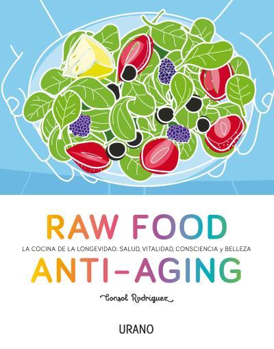 RAW FOOD ANTI-AGING. LA COCINA DE LA LONGETIVIDAD | 9788479539238 | RODRÍGUEZ, CONSOL | Llibres Parcir | Llibreria Parcir | Llibreria online de Manresa | Comprar llibres en català i castellà online