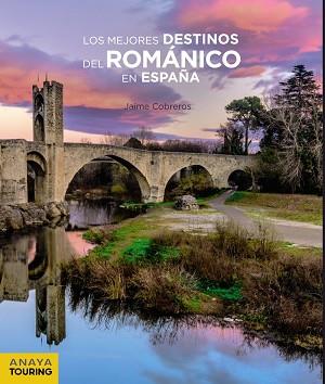 LOS MEJORES DESTINOS DEL ROMÁNICO EN ESPAÑA | 9788491581581 | COBREROS, JAIME | Llibres Parcir | Librería Parcir | Librería online de Manresa | Comprar libros en catalán y castellano online