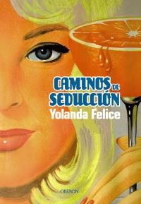 CAMINOS DE SEDUCCION | 9788498775266 | YOLANDA FELICE | Llibres Parcir | Llibreria Parcir | Llibreria online de Manresa | Comprar llibres en català i castellà online