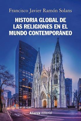HISTORIA GLOBAL DE LAS RELIGIONES EN EL MUNDO CONTEMPORÁNEO | 9788491817284 | RAMÓN SOLANS, FRANCISCO JAVIER | Llibres Parcir | Librería Parcir | Librería online de Manresa | Comprar libros en catalán y castellano online