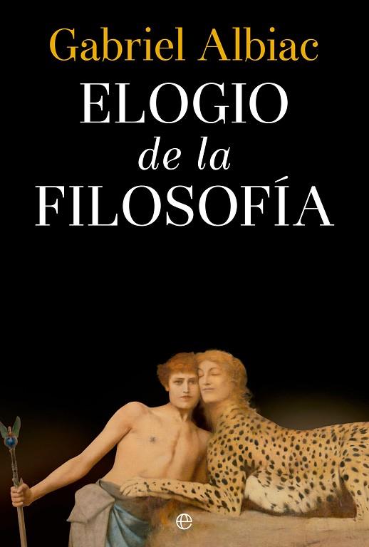 ELOGIO DE LA FILOSOFÍA | 9788413846330 | ALBIAC, GABRIEL | Llibres Parcir | Librería Parcir | Librería online de Manresa | Comprar libros en catalán y castellano online