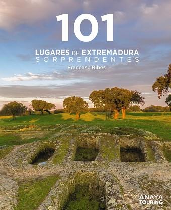 101 LUGARES DE EXTREMADURA SORPRENDENTES | 9788491589433 | RIBES GEGÚNDEZ, FRANCESC | Llibres Parcir | Llibreria Parcir | Llibreria online de Manresa | Comprar llibres en català i castellà online