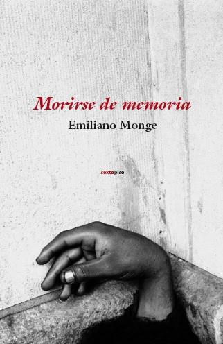 MORIRSE DE MEMORIA | 9788496867581 | MONGE EMILIANO | Llibres Parcir | Librería Parcir | Librería online de Manresa | Comprar libros en catalán y castellano online