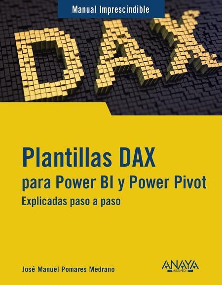 PLANTILLAS DAX PARA POWER BI Y POWER PIVOT | 9788441550339 | POMARES MEDRANO, JOSÉ MANUEL | Llibres Parcir | Librería Parcir | Librería online de Manresa | Comprar libros en catalán y castellano online