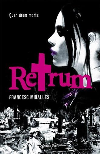 RETRUM quan erem morts | 9788499321059 | FRANCESC MIRALLES | Llibres Parcir | Llibreria Parcir | Llibreria online de Manresa | Comprar llibres en català i castellà online
