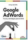 GOOGLE ADWORDS | 9788494568312 | DEL VALLE DE LA VILLA, ENRIQUE | Llibres Parcir | Llibreria Parcir | Llibreria online de Manresa | Comprar llibres en català i castellà online