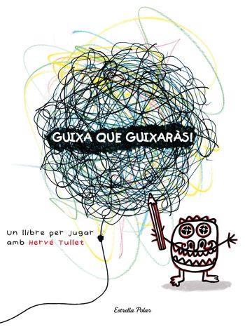 GUIXA QUE GUIXARÀS | 9788492790890 | HERVÉ TULLET | Llibres Parcir | Llibreria Parcir | Llibreria online de Manresa | Comprar llibres en català i castellà online
