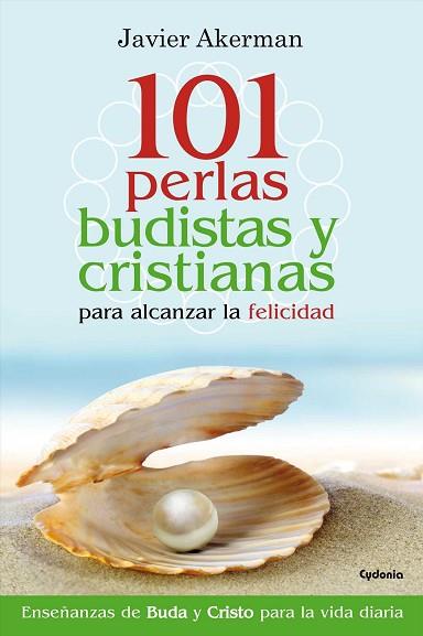 101 PERLAS BUDISTAS Y CRISTIANAS PARA ALCANZAR LA FELICIDAD | 9788494381096 | AKERMAN, JAVIER | Llibres Parcir | Librería Parcir | Librería online de Manresa | Comprar libros en catalán y castellano online