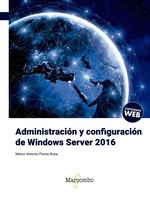 ADMINISTRACION Y CONFIGURACION DE WINDOWS SERVER 2016 | 9788426727077 | FLORES ROSA,MARCO ANTONIO | Llibres Parcir | Llibreria Parcir | Llibreria online de Manresa | Comprar llibres en català i castellà online