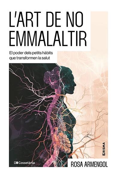 L'ART DE NO EMMALALTIR | 9788413566412 | ARMENGOL, ROSA | Llibres Parcir | Llibreria Parcir | Llibreria online de Manresa | Comprar llibres en català i castellà online