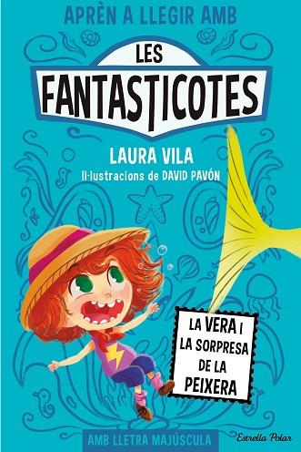 LES FANTASTICOTES 1. LA VERA I LA SORPRESA DE LA PEIXERA | 9788413894553 | VILA, LAURA | Llibres Parcir | Librería Parcir | Librería online de Manresa | Comprar libros en catalán y castellano online