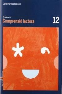 QUADERN COMPRENSIÓ LECTORA 12 CICLE MITJÀ COMPETÈNCIES BÀSIQUES | 9788447924172 | VENDRELL CORRONS, ÒSCAR | Llibres Parcir | Librería Parcir | Librería online de Manresa | Comprar libros en catalán y castellano online