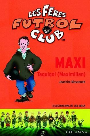 MAXI TAQUIGOL MAXIMILIAN - LES FERES FUTBOL CLUB | 9788466406994 | JOACHIM MASANNEK | Llibres Parcir | Llibreria Parcir | Llibreria online de Manresa | Comprar llibres en català i castellà online