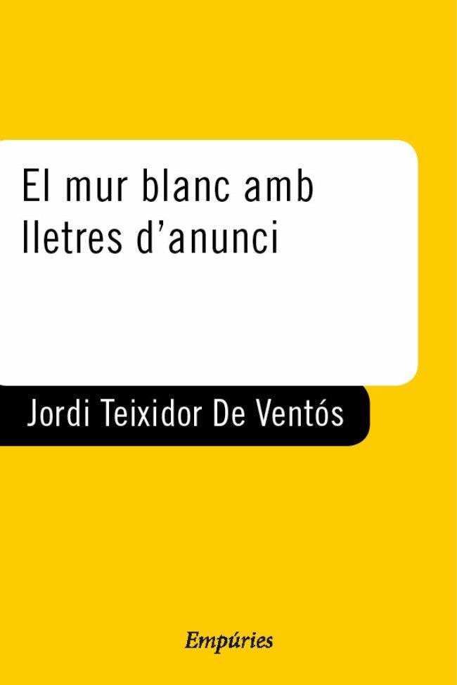 EL MUR BLANC AMB LLETRES D ANUNCI | 9788429753455 | TEIXIDOR DE VENTOS JORDI | Llibres Parcir | Llibreria Parcir | Llibreria online de Manresa | Comprar llibres en català i castellà online