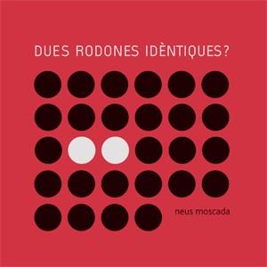DUES RODONES IDÈNTIQUES | 9788492607013 | MOSCADA, NEUS | Llibres Parcir | Librería Parcir | Librería online de Manresa | Comprar libros en catalán y castellano online