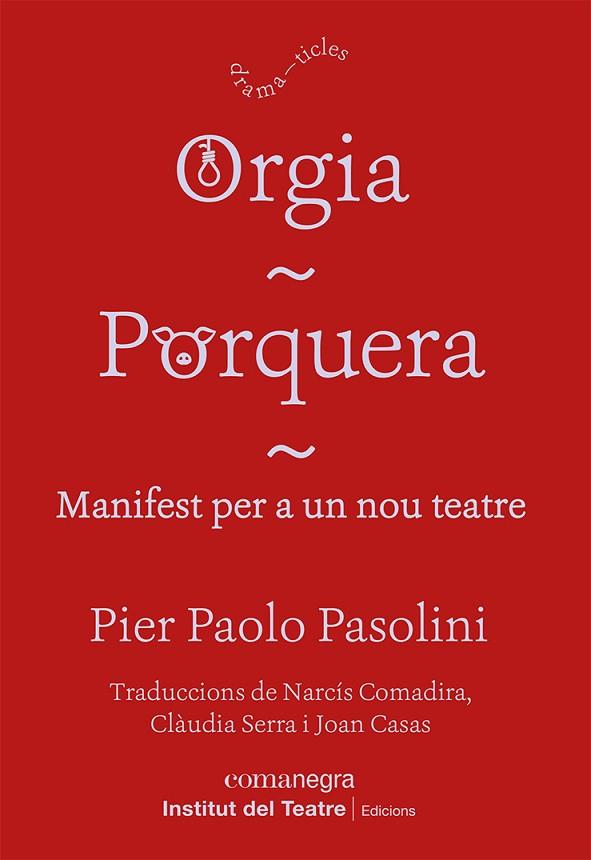 ORGIA / PORQUERA / MANIFEST PER A UN NOU TEATRE | 9788418857249 | PASOLINI, PIER PAOLO | Llibres Parcir | Librería Parcir | Librería online de Manresa | Comprar libros en catalán y castellano online