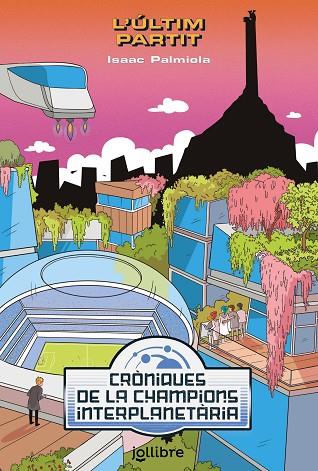 L'ULTIM PARTIT - CRÒNIQUES DE LAS CHAMPIONS INTERPLANETÀRIA 3 | 9788418650161 | PALMIOLA CREUS, ISAAC | Llibres Parcir | Llibreria Parcir | Llibreria online de Manresa | Comprar llibres en català i castellà online