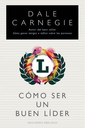 COMO SER UN BUEN LIDER | 9788497777827 | CARNEGIE DALE | Llibres Parcir | Llibreria Parcir | Llibreria online de Manresa | Comprar llibres en català i castellà online