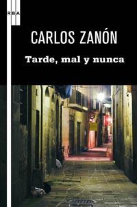 TARDE MAL Y NUNCA serie negra | 9788498678949 | ZANON CARLOS | Llibres Parcir | Llibreria Parcir | Llibreria online de Manresa | Comprar llibres en català i castellà online