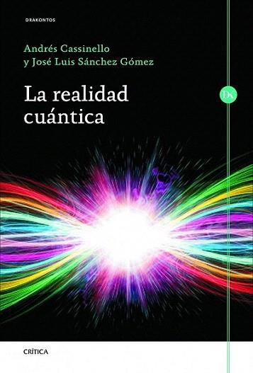 La realidad cuántica | 9788498924060 | Andrés Cassinello Espinosa/José Luis Sánchez Gómez | Llibres Parcir | Librería Parcir | Librería online de Manresa | Comprar libros en catalán y castellano online