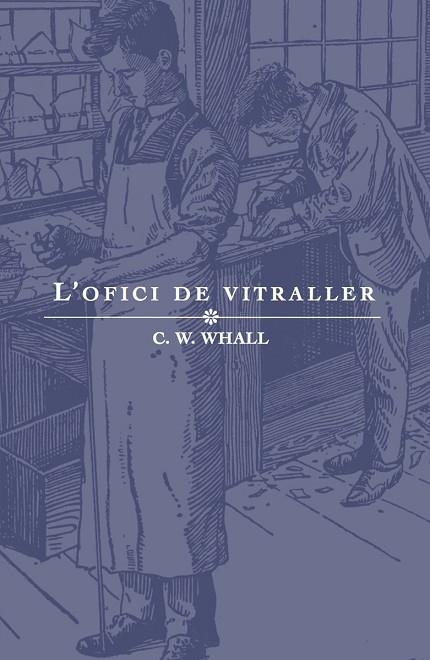 L'OFICI DE VITRALLER | 9788412019988 | WHITWORTH WHALL, CHRISTOPHER | Llibres Parcir | Librería Parcir | Librería online de Manresa | Comprar libros en catalán y castellano online