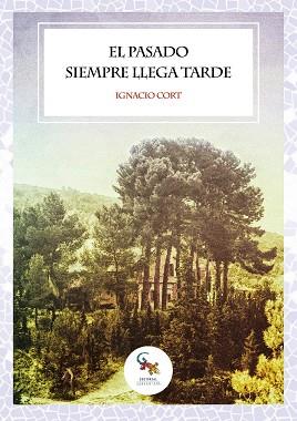 EL PASADO SIEMPRE LLEGA TARDE | 9788418552359 | CORT, IGNACIO | Llibres Parcir | Librería Parcir | Librería online de Manresa | Comprar libros en catalán y castellano online