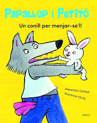 UN CONILL PER MENJAR-SE'L! | 9788447949113 | GARIBAL, ALEXANDRA | Llibres Parcir | Librería Parcir | Librería online de Manresa | Comprar libros en catalán y castellano online