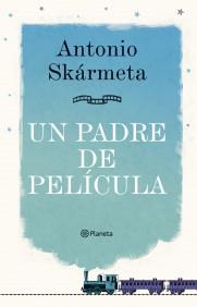 UN PADRE DE PELICULA tela | 9788408095408 | ANTONIO SKARMETA | Llibres Parcir | Llibreria Parcir | Llibreria online de Manresa | Comprar llibres en català i castellà online