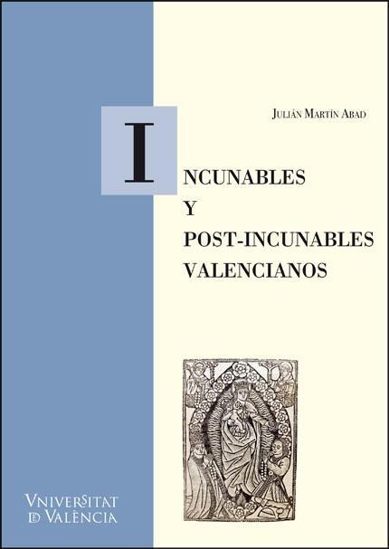 INCUNABLES Y POST-INCUNABLES VALENCIANOS | 9788411184892 | MARTÍN ABAD, JULIÁN | Llibres Parcir | Librería Parcir | Librería online de Manresa | Comprar libros en catalán y castellano online
