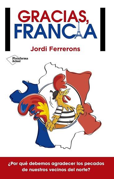 GRACIAS, FRANCIA | 9788416429639 | FERRERONS CLOT, JORDI | Llibres Parcir | Librería Parcir | Librería online de Manresa | Comprar libros en catalán y castellano online