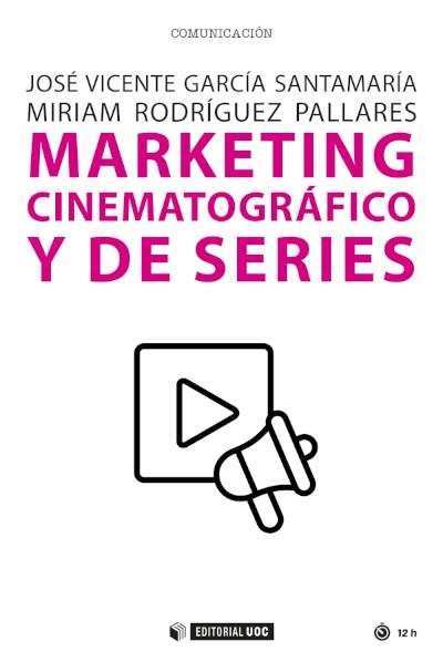 MARKETING CINEMATOGRÁFICO Y DE SERIES | 9788491809777 | GARCÍA SANTAMARÍA, JOSÉ VICENTE/RODRÍGUEZ PALLARES, MIRIAM | Llibres Parcir | Librería Parcir | Librería online de Manresa | Comprar libros en catalán y castellano online