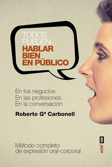 TODOS PUEDEN HABLAR BIEN EN PÚBLICO | 9788441437180 | GARCÍA CARBONELL, ROBERTO | Llibres Parcir | Llibreria Parcir | Llibreria online de Manresa | Comprar llibres en català i castellà online