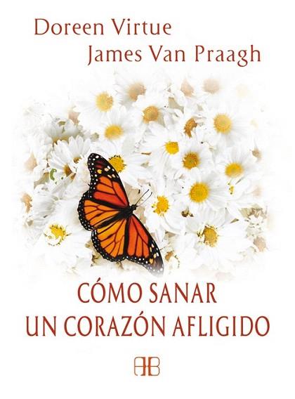 CÓMO SANAR UN CORAZÓN AFLIGIDO | 9788415292364 | VIRTUE, DOREEN/VAN PRAAGH, JAMES | Llibres Parcir | Librería Parcir | Librería online de Manresa | Comprar libros en catalán y castellano online