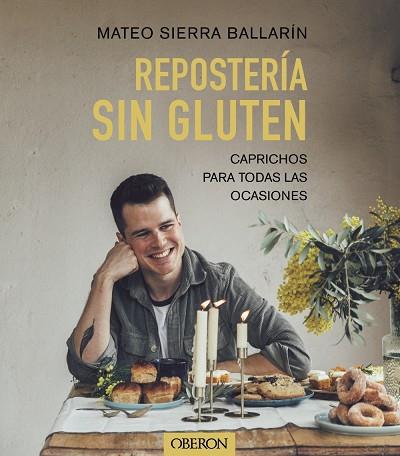 REPOSTERÍA SIN GLUTEN | 9788441548015 | SIERRA BALLARÍN, MATEO | Llibres Parcir | Librería Parcir | Librería online de Manresa | Comprar libros en catalán y castellano online