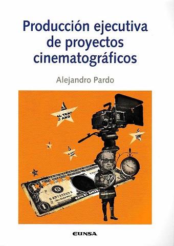 PRODUCCIÓN EJECUTIVA DE PROYECTOS CINEMATOGRÁFICOS | 9788431330187 | PARDO, ALEJANDRO | Llibres Parcir | Llibreria Parcir | Llibreria online de Manresa | Comprar llibres en català i castellà online