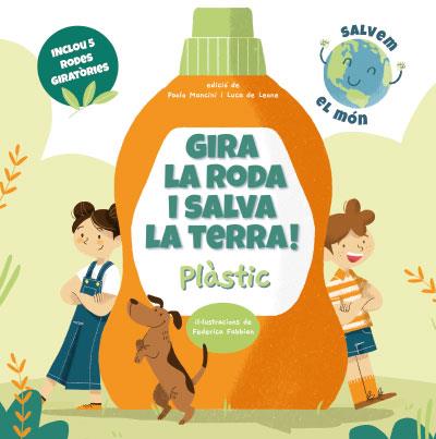 GIRA LA RODA I SALVA LA TERRA! PLASTIC (VVKIDS) | 9788468272238 | MANCINI, PAOLO/DE LEONE, LUCA | Llibres Parcir | Librería Parcir | Librería online de Manresa | Comprar libros en catalán y castellano online