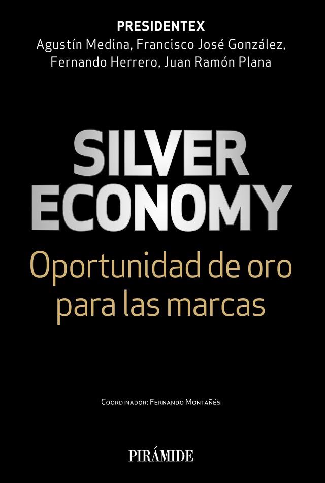 SILVER ECONOMY | 9788436847543 | MEDINA, AGUSTÍN/GONZÁLEZ, FRANCISCO JOSÉ/HERRERO, FERNANDO/PLANA, JUAN RAMÓN | Llibres Parcir | Librería Parcir | Librería online de Manresa | Comprar libros en catalán y castellano online