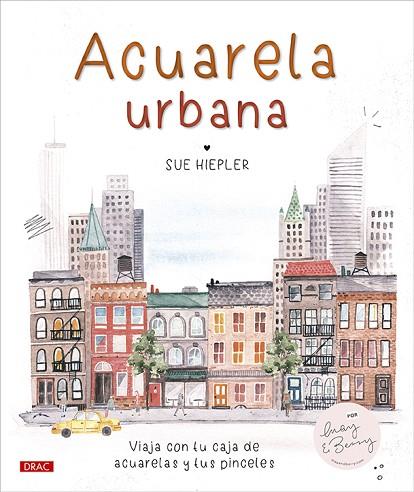 ACUARELA URBANA | 9788498747423 | HIEPLER, SUE | Llibres Parcir | Librería Parcir | Librería online de Manresa | Comprar libros en catalán y castellano online