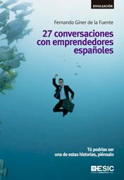 27 CONVERSACIONES CON EMPRENDEDORES ESPAÑOLES | 9788473569583 | GINER DE LA FUENTE, FERNANDO | Llibres Parcir | Llibreria Parcir | Llibreria online de Manresa | Comprar llibres en català i castellà online
