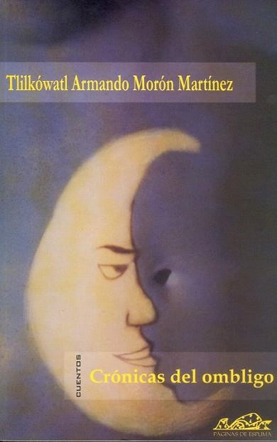 CRONICAS DEL OMBLIGO | 9788495642172 | MORON MARTINEZ TLILKOWATL ARMANDO | Llibres Parcir | Librería Parcir | Librería online de Manresa | Comprar libros en catalán y castellano online