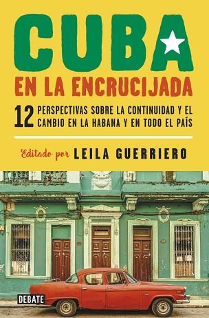 CUBA EN LA ENCRUCIJADA | 9788499927688 | LEILA GUERRIERO | Llibres Parcir | Librería Parcir | Librería online de Manresa | Comprar libros en catalán y castellano online