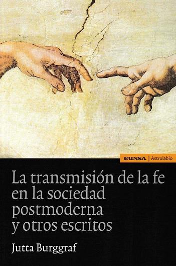 LA TRANSMISIÓN DE LA FE EN LA SOCIEDAD POSTMODERNA Y OTROS ESCRITOS | 9788431330507 | BURGGRAF, JUTTA | Llibres Parcir | Llibreria Parcir | Llibreria online de Manresa | Comprar llibres en català i castellà online