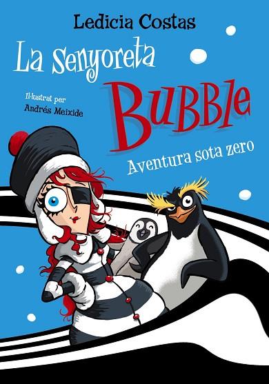 LA SENYORETA BUBBLE: AVENTURA SOTA ZERO | 9788448955403 | COSTAS, LEDICIA | Llibres Parcir | Librería Parcir | Librería online de Manresa | Comprar libros en catalán y castellano online
